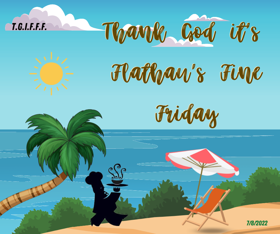 Thank God It's Flathau's Fine Friday!  (July 8, 2022)